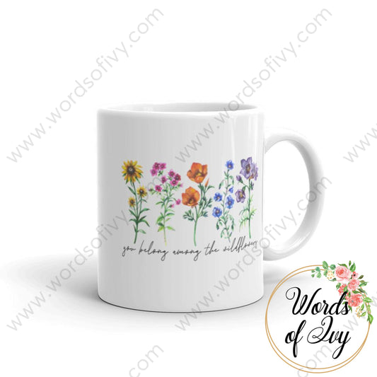 Coffee Mug - You Belong Among The Wildflowers 11Oz