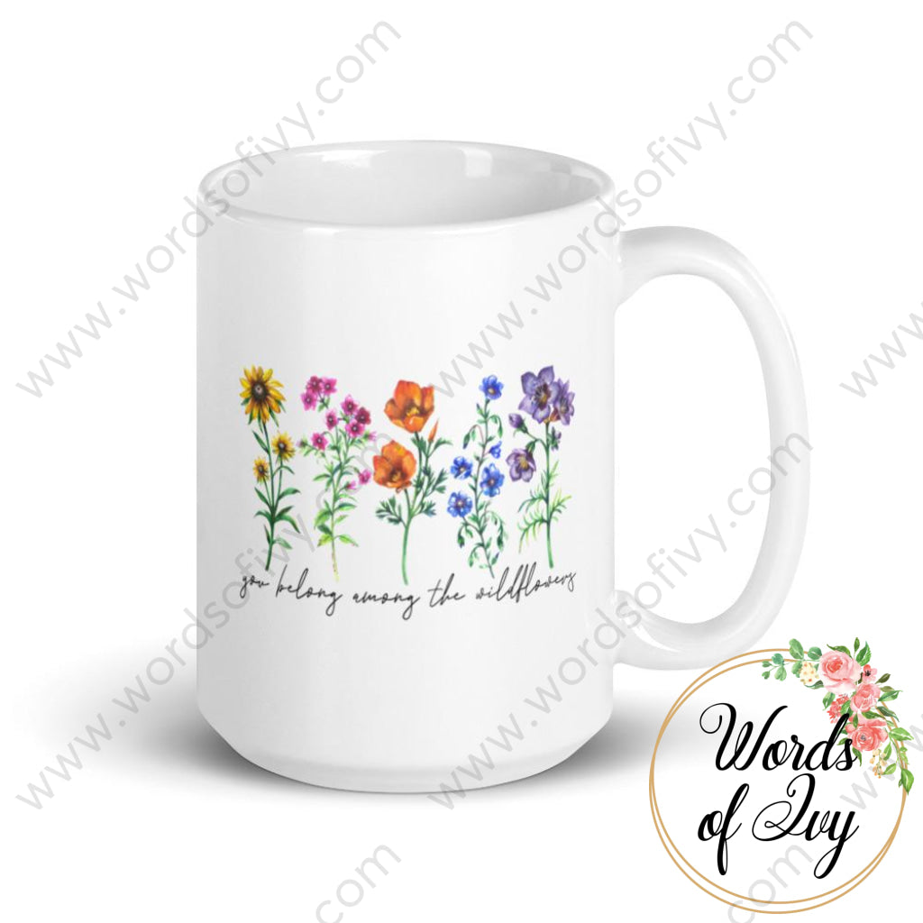 Coffee Mug - You Belong Among The Wildflowers 15Oz