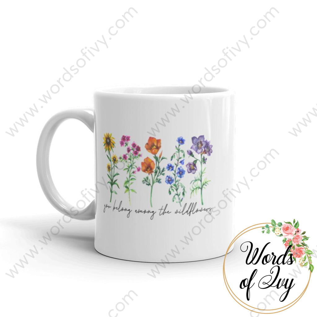 Coffee Mug - You belong among the wildflowers 230703079 | Nauti Life Tees