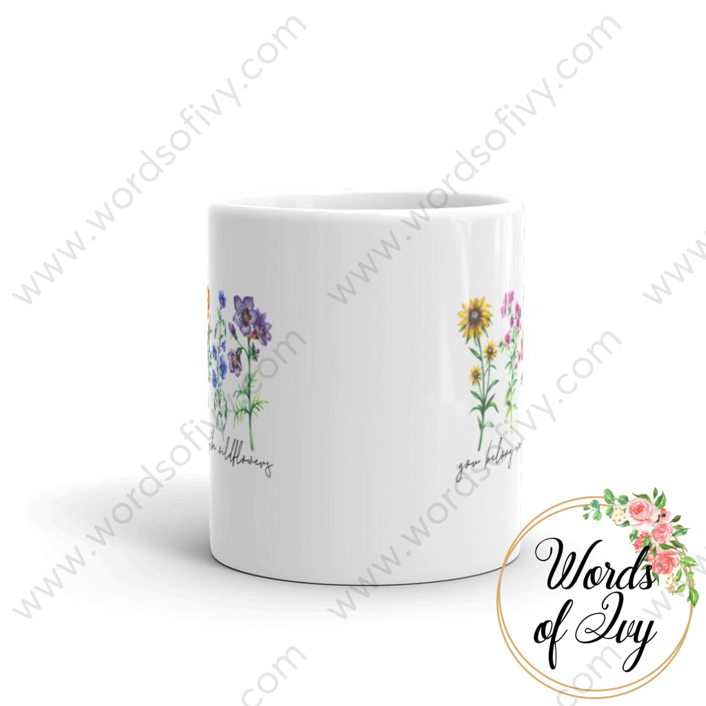 Coffee Mug - You Belong Among The Wildflowers