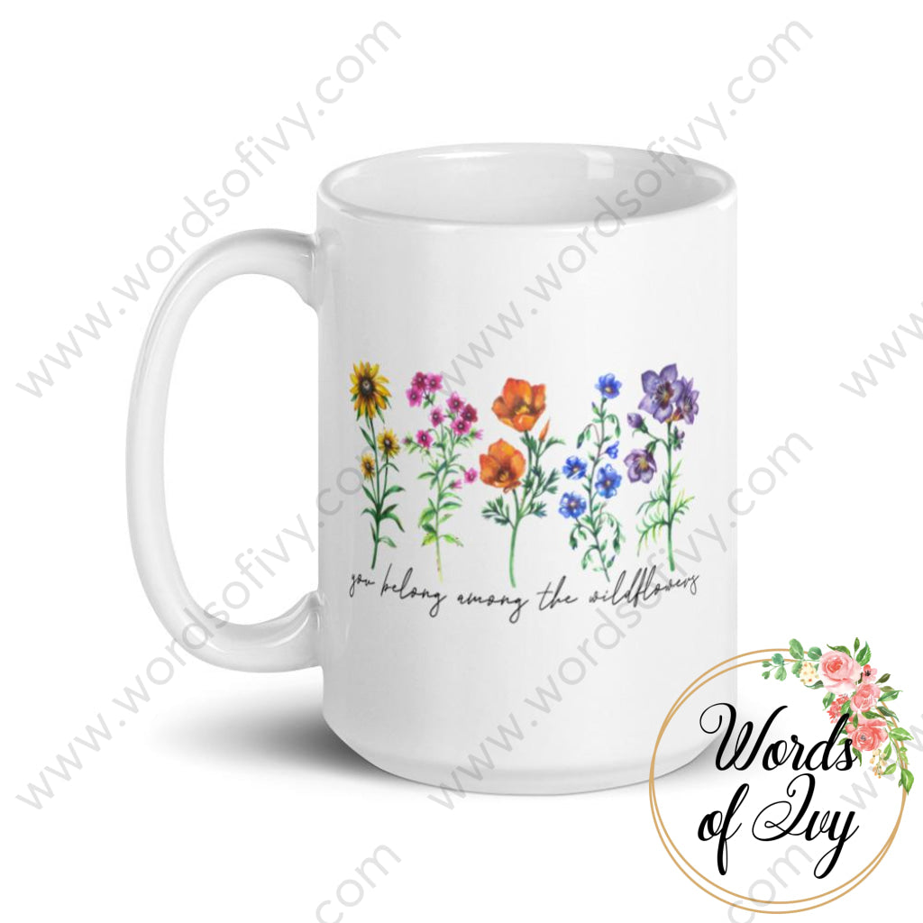 Coffee Mug - You belong among the wildflowers 230703079 | Nauti Life Tees