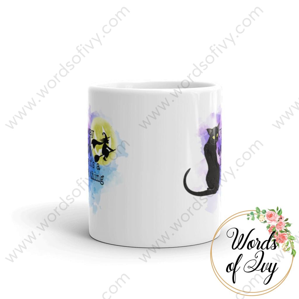 Coffee Mug - You say witch like it's a bad thing 230703029 | Nauti Life Tees