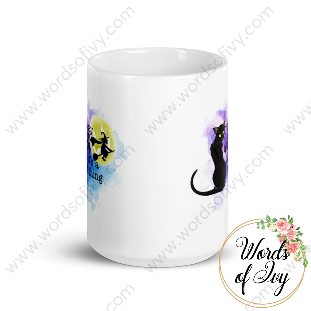 Coffee Mug - You say witch like it's a bad thing 230703029 | Nauti Life Tees