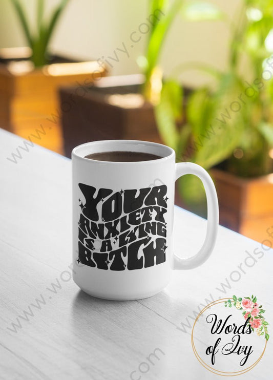 Coffee Mug - Your Anxiety Is A Lying Bitch 230825005