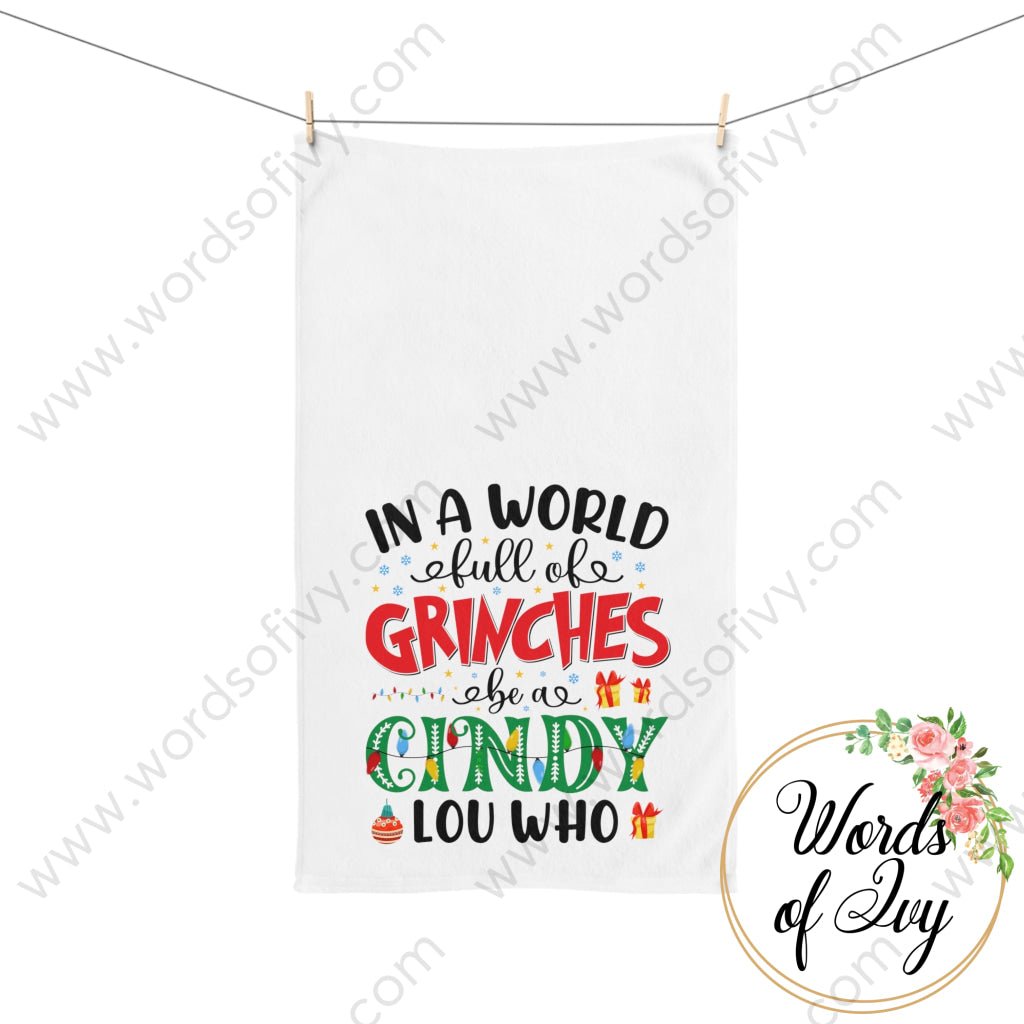 Hand Towel - In A World Full Of Grinches Be Cindy Lou Who 211124002 Home Decor