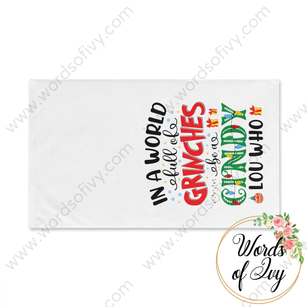 Hand Towel - in a world full of grinches be a cindy lou who 211124002 | Nauti Life Tees