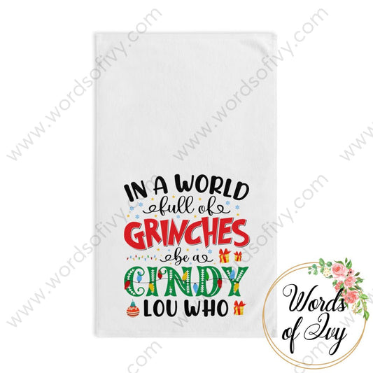 Hand Towel - In A World Full Of Grinches Be Cindy Lou Who 211124002 White Base / 28’ × 16’