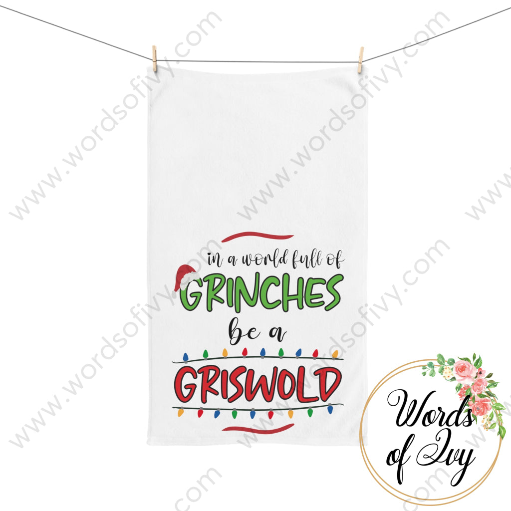Hand Towel - In a world full of grinches be a Griswold 211102002 | Nauti Life Tees