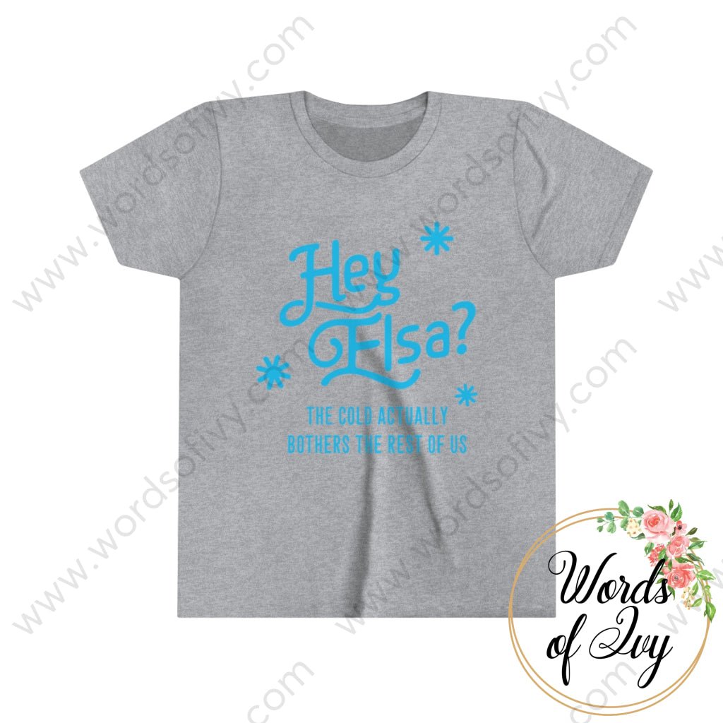 Kid Tee - Hey Elsa the cold actually bothers the rest of us 221015010 | Nauti Life Tees
