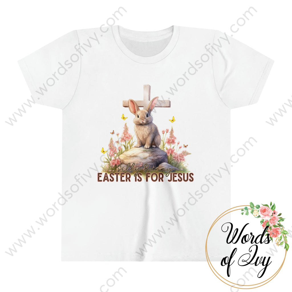 Kid Tee - SILLY BUNNY EASTER IS FOR JESUS 240111003 | Nauti Life Tees