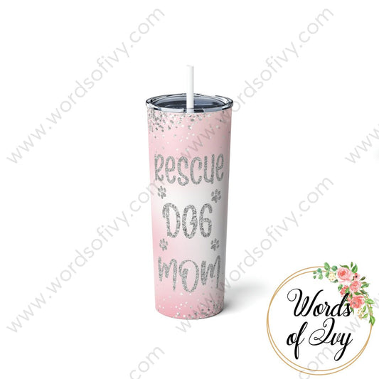 Skinny Steel Tumbler With Straw 20Oz - Rescue Dog Mom 230516007 White / Glossy Mug