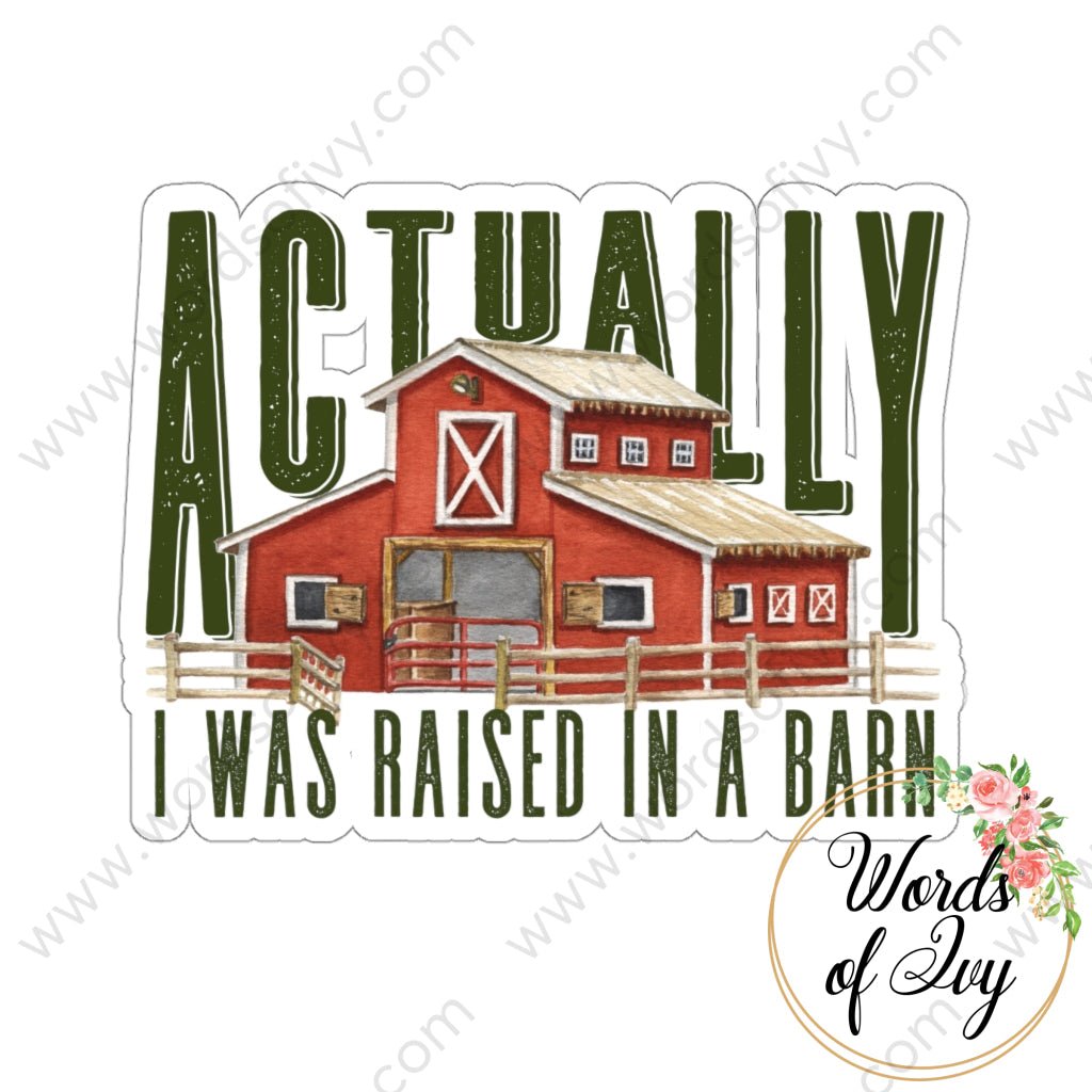 Sticker - ACTUALLY I WAS RAISED IN A BARN 220905001 | Nauti Life Tees