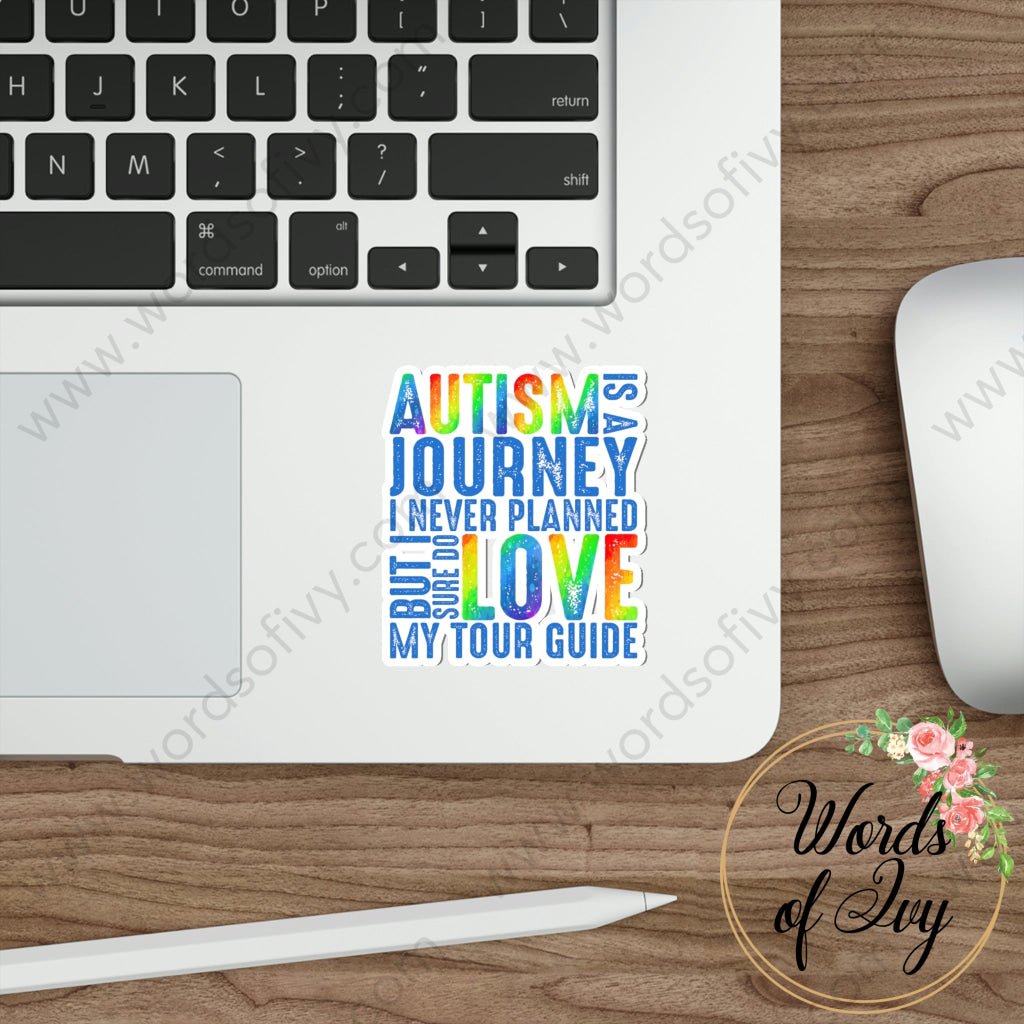 Sticker - AUTISM IS A JOURNEY I NEVER PLANNED BUT I SURE DO LOVE MY TOUR GUIDE 220416006 | Nauti Life Tees