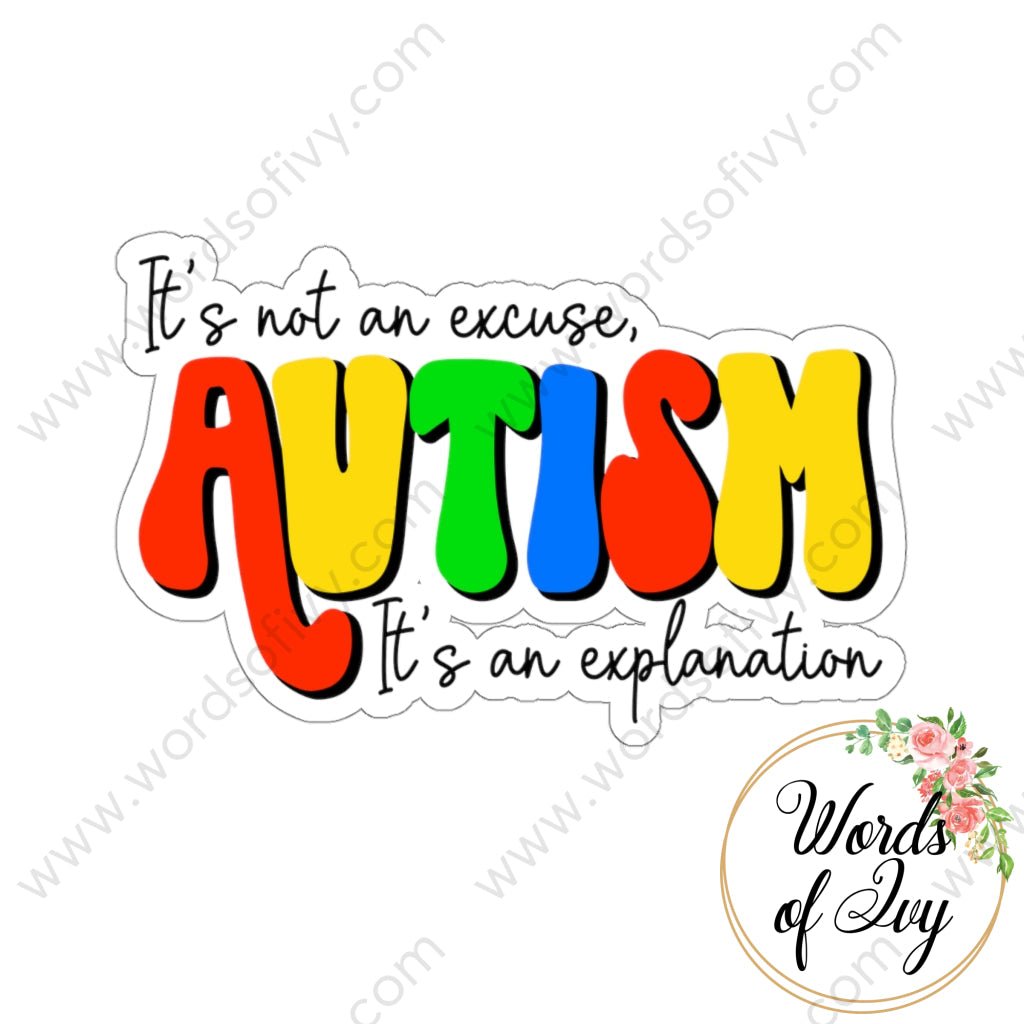 Sticker - AUTISM ITS NOT AN EXCUSE ITS AN EXPLANATION 220409006 | Nauti Life Tees