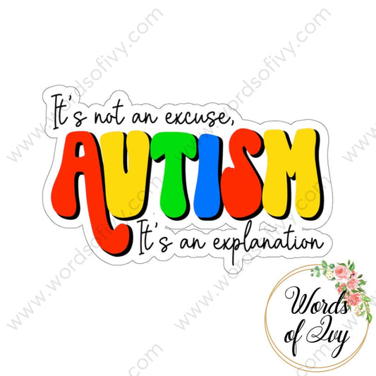Sticker - AUTISM ITS NOT AN EXCUSE ITS AN EXPLANATION 220409006 | Nauti Life Tees