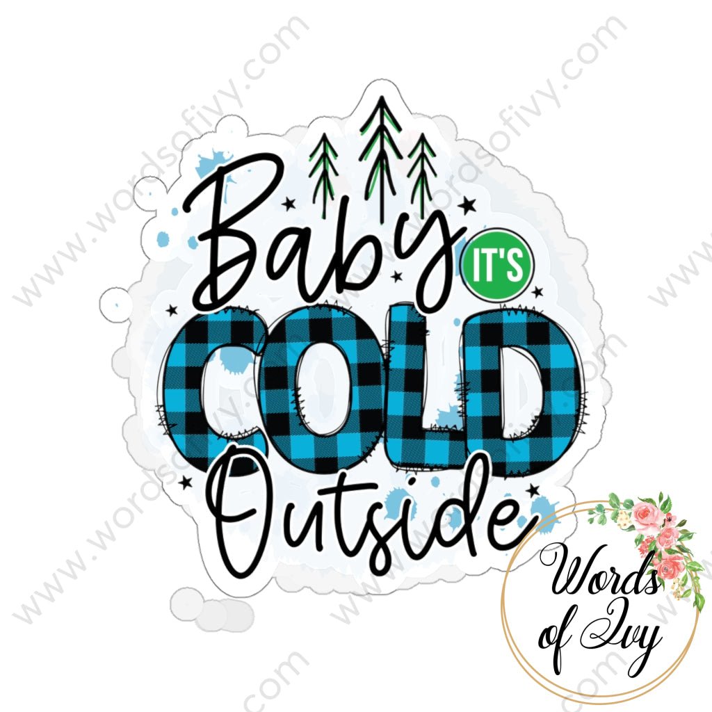 Sticker - Baby it's Cold Outside 211119006 | Nauti Life Tees