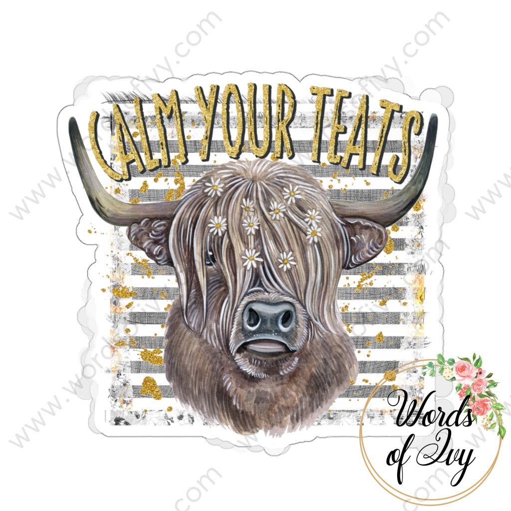 Sticker - CALM YOUR TEATS 220913015 | Nauti Life Tees