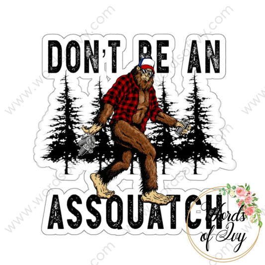 Sticker - Don’t Be An Assquatch 240218004 White / Die-Cut 3’ × Paper Products