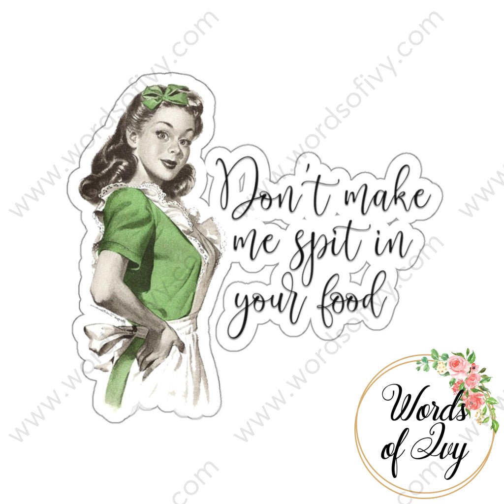 Sticker - Don't make me spit in your food 221205010 | Nauti Life Tees