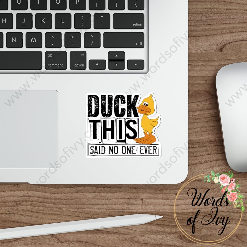 Sticker - Duck this said no one ever 220821007 | Nauti Life Tees