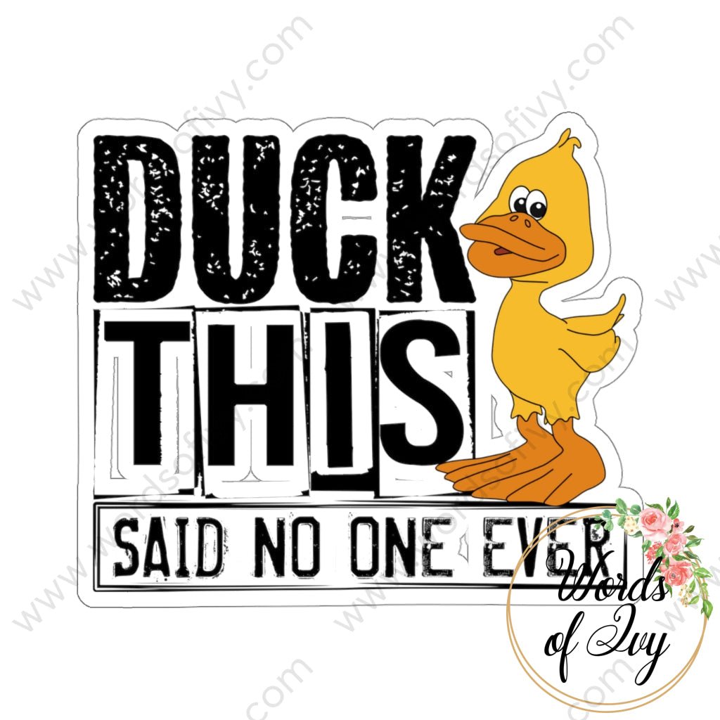 Sticker - Duck this said no one ever 220821007 | Nauti Life Tees