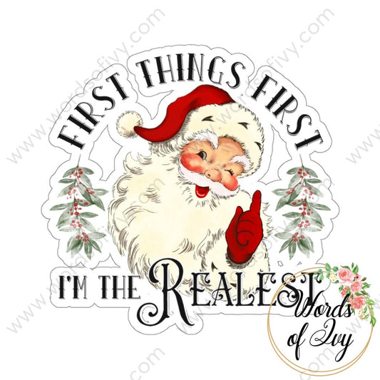 Sticker - FIRST THINGS FIRST IM THE REALEST SANTA 211107002 | Nauti Life Tees