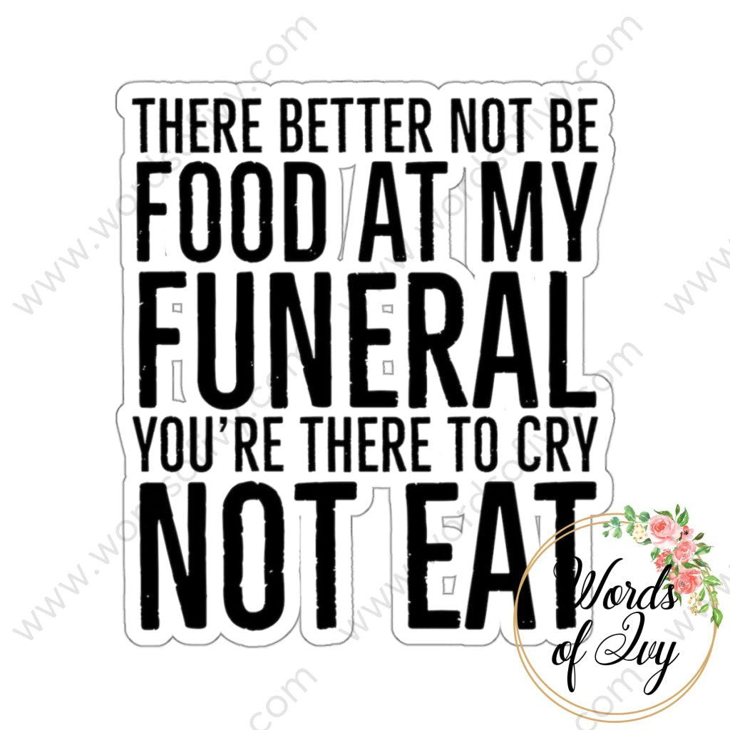 Sticker - Food At My Funeral 240125001 White / Die-Cut 3’ × Paper Products