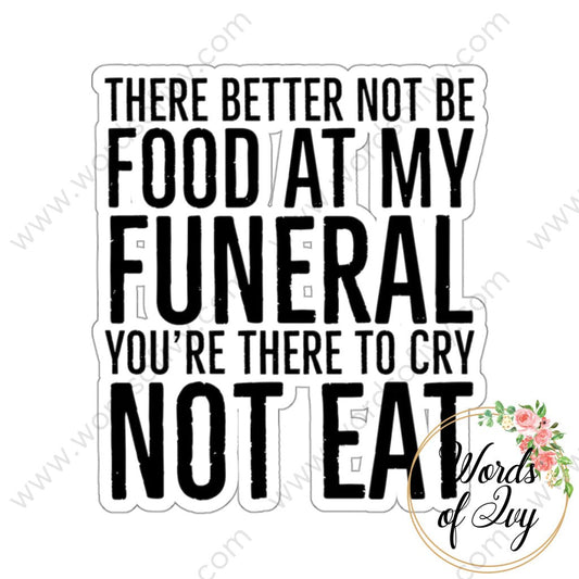 Sticker - Food At My Funeral 240125001 White / Die-Cut 3’ × Paper Products