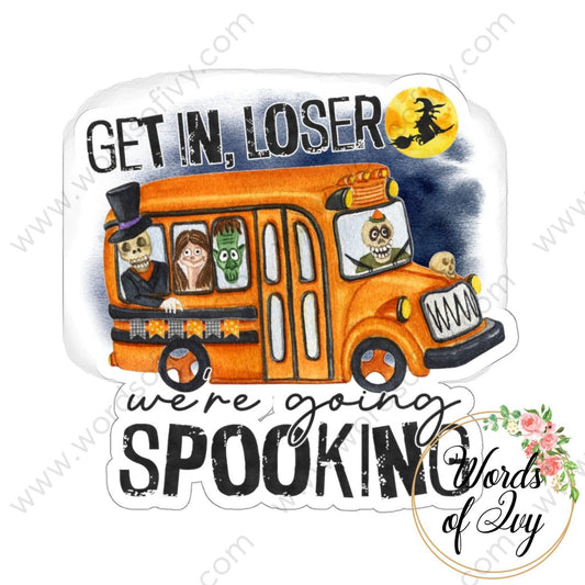 Sticker - GET IN LOSER WE'RE GOING SPOOKING 220913006 | Nauti Life Tees