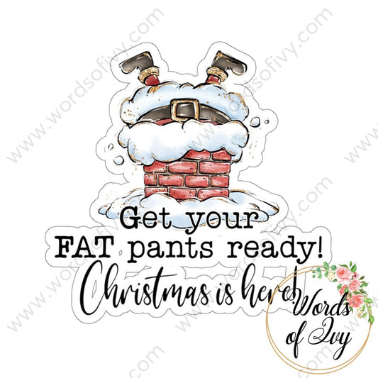 Sticker - Get your fat pants ready Christmas is here 211124004 | Nauti Life Tees