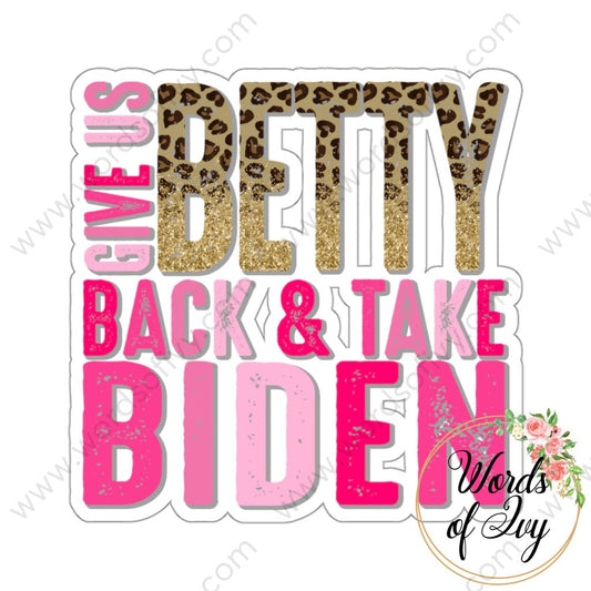 Sticker - GIVE US BETTY BACK AND TAKE BIDEN 220107008 | Nauti Life Tees