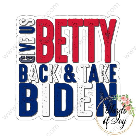 Sticker - GIVE US BETTY BACK AND TAKE BIDEN RED WHITE AND BLUE 220107012 | Nauti Life Tees