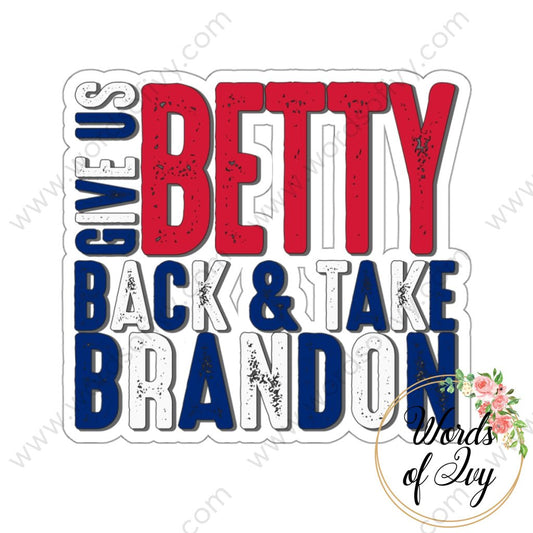 Sticker - Give Us Betty Back And Take Brandon Red White Blue 220107011 White / Die-Cut 3’ ×