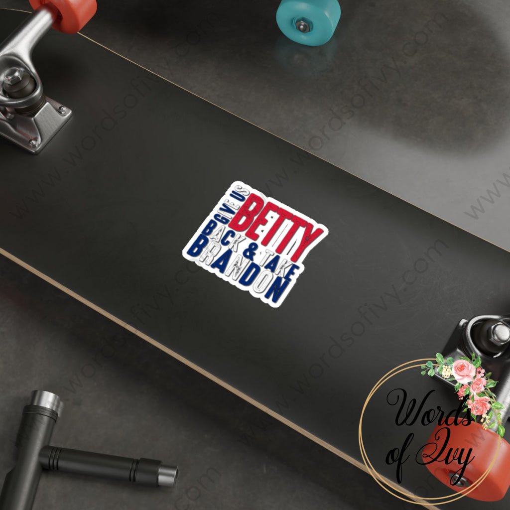 Sticker - GIVE US BETTY BACK AND TAKE BRANDON RED WHITE AND BLUE 220107011 | Nauti Life Tees