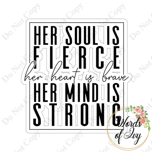 Sticker - HER SOUL IS FIERCE HER HEART IS BRAVE HER MIND IS STRONG 211202005 | Nauti Life Tees