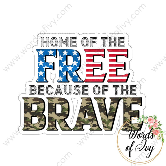 Sticker - HOME OF THE FREE BECAUSE OF THE BRAVE 220130009 | Nauti Life Tees