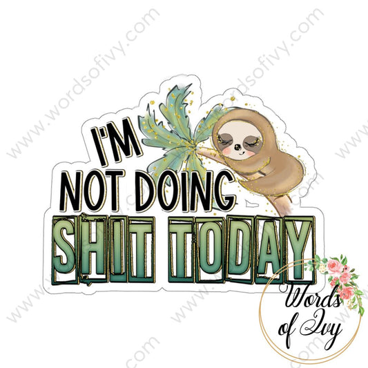 Sticker - I'm not doing shit today sloth 220122002 | Nauti Life Tees