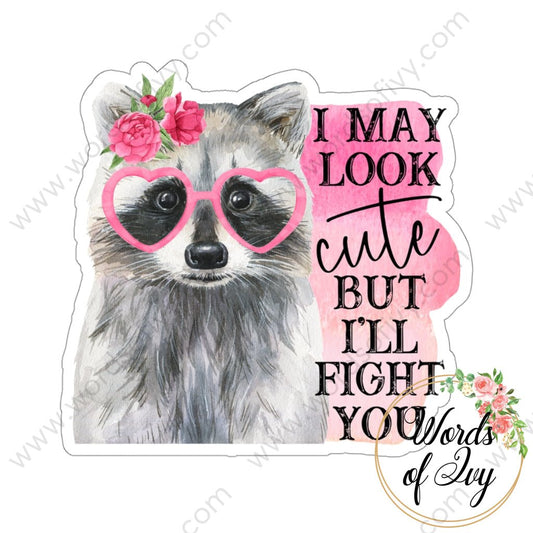 Sticker - I MAY LOOK CUTE BUT I_LL FIGHT YOU 220223002 | Nauti Life Tees