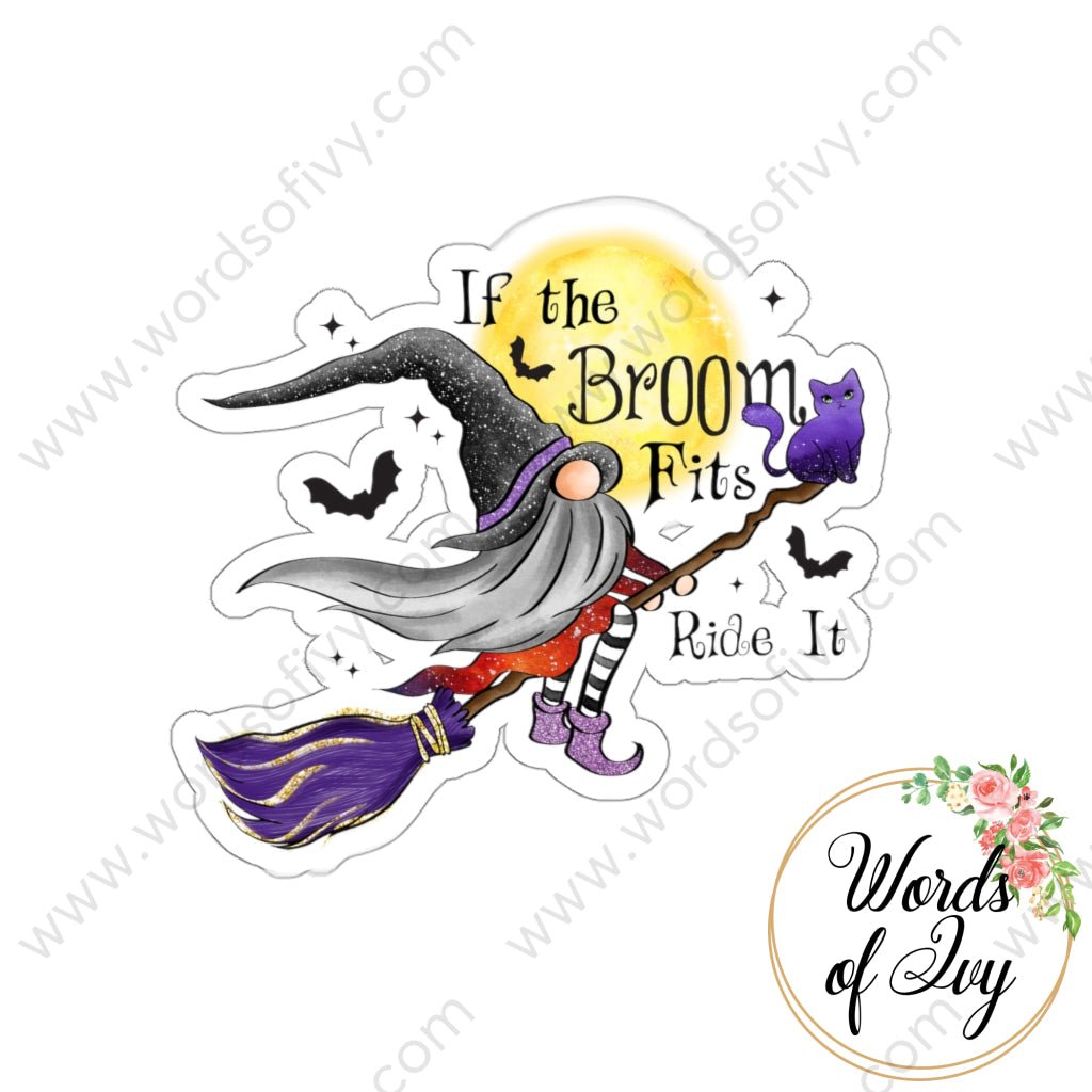 Sticker - If the broom fits ride it 220816007 | Nauti Life Tees