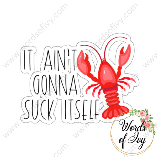 Sticker - It Ain’t Gonna Suck Itself 240724043 White / Die-Cut 3’’ × Paper Products