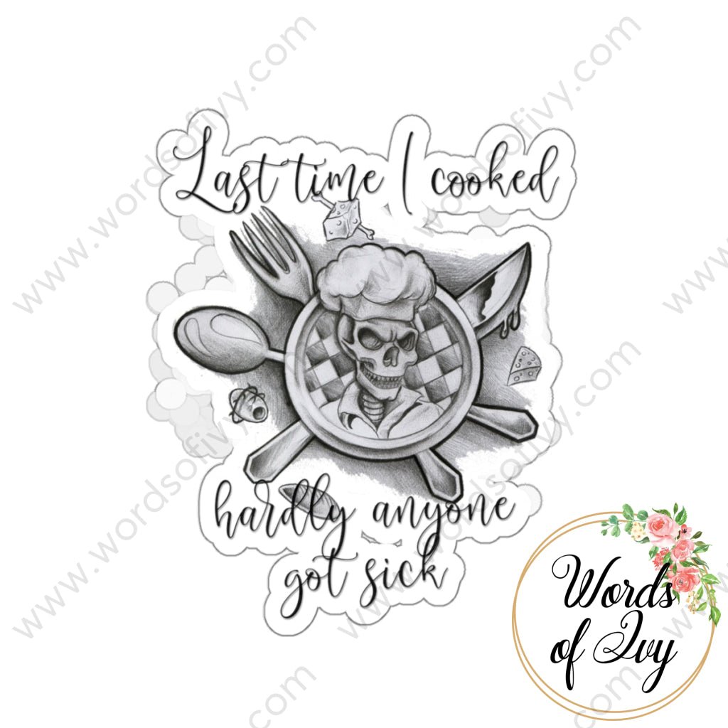 Sticker - Last time I cooked hardly anyone got sick 221205015 | Nauti Life Tees