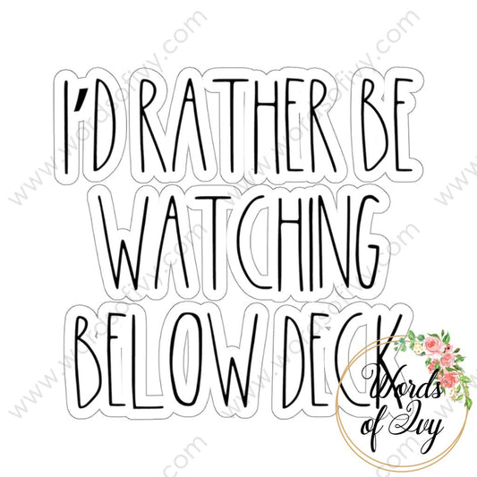 Sticker - Rather be watching Below Deck 211101003 | Nauti Life Tees