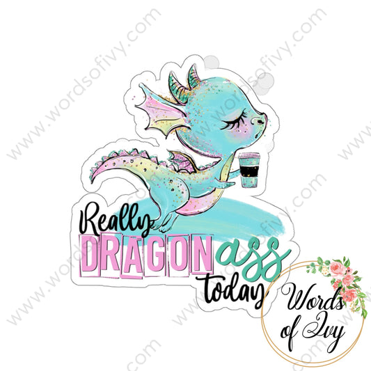 Sticker - Really Dragon Ass Today 220306006 White / Die Cut 3 × Paper Products