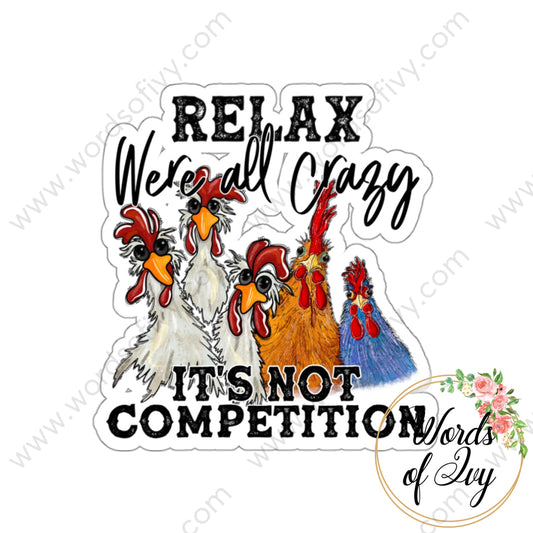 Sticker - Relax We’re All Crazy It’s Not A Competition 240218005 White / Die-Cut 3’ × Paper Products