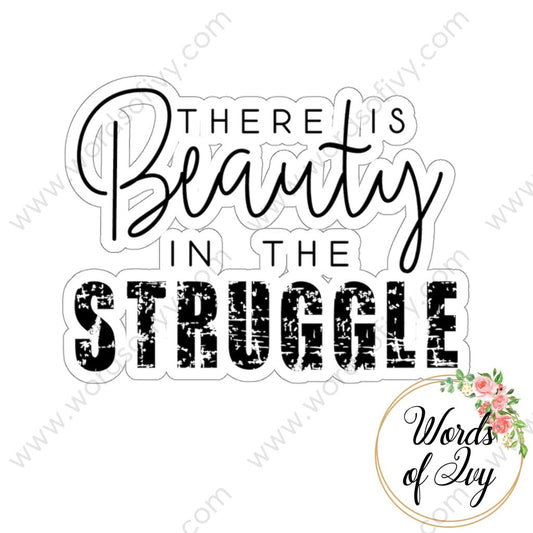 Sticker - There is beauty in the Struggle 220227004 | Nauti Life Tees