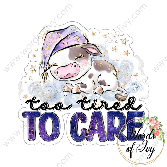Sticker - Too tired to care 220713010 | Nauti Life Tees