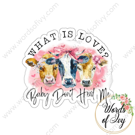 Sticker - What Is Love Baby Dont Herd Me 211225003 White / Die-Cut 3 × Paper Products