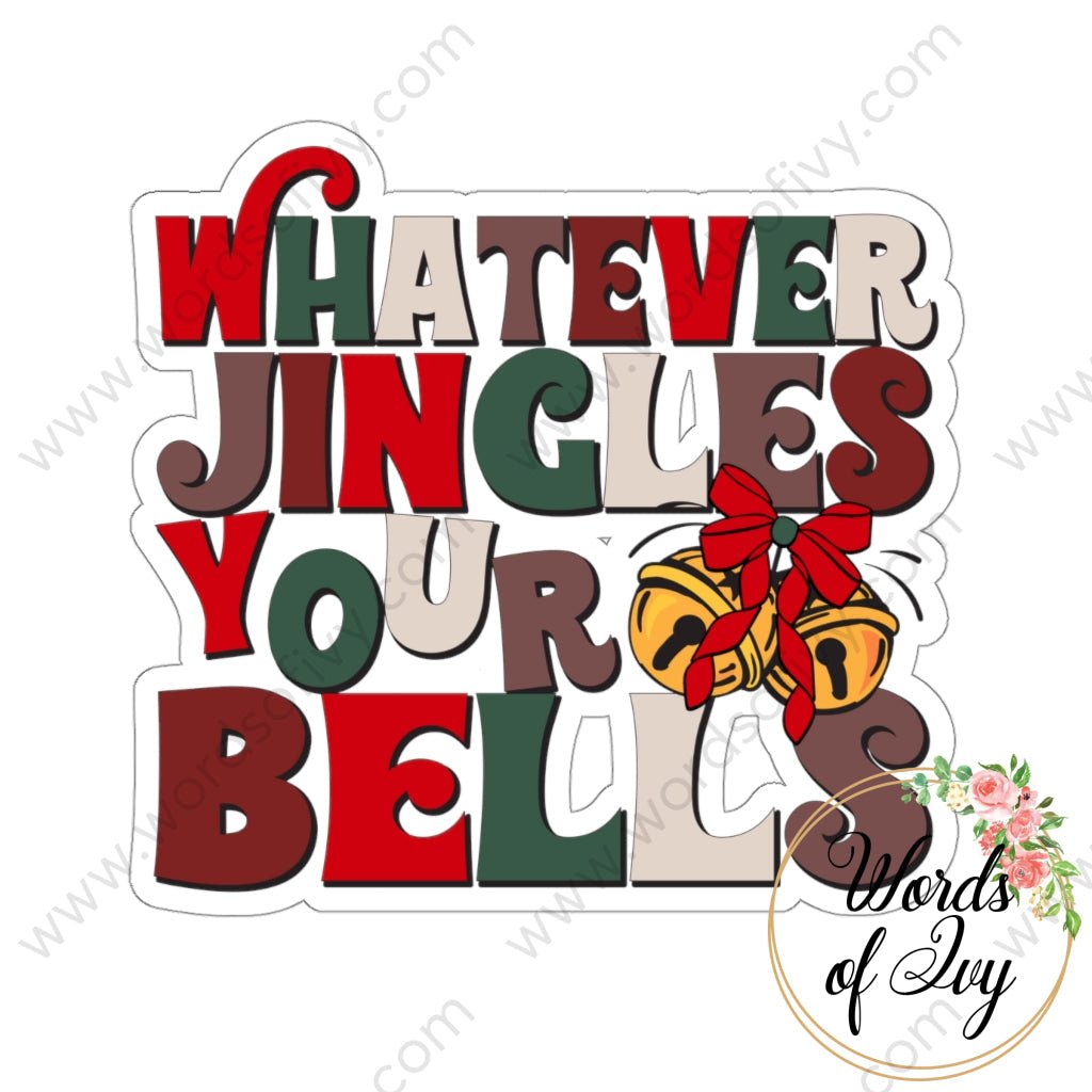 Sticker - WHATEVER JINGLES YOUR BELLS 211202001 | Nauti Life Tees