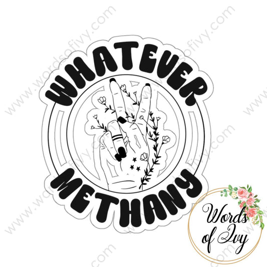 Sticker - Whatever Methany 240120005 | Nauti Life Tees