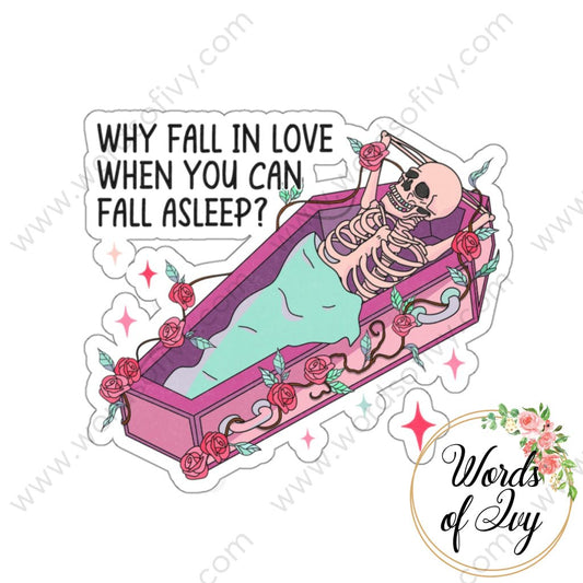 Sticker - Why fall in love when you can fall asleep 240113004 | Nauti Life Tees